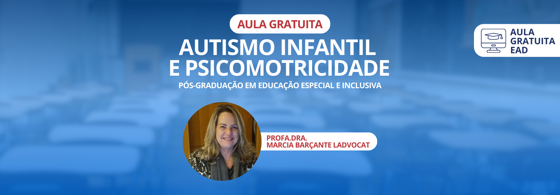 AULA ABERTA - AUTISMO INFANTIL E PSICOMOTRICIDADE - PROFAª MARCIA BARÇANTE LADVOCAT