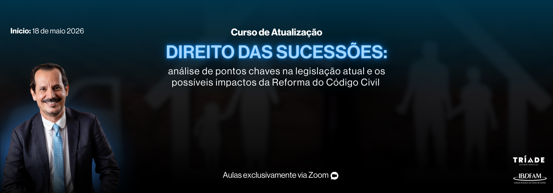 2026 - CURSO DE ATUALIZAÇÃO - DIREITO DAS SUCESSÕES: ANÁLISE DE PONTOS CHAVES NA LEGISLAÇÃO ATUAL E OS POSSÍVEIS IMPACTOS DA REFORMA DO CÓDIGO CIVIL