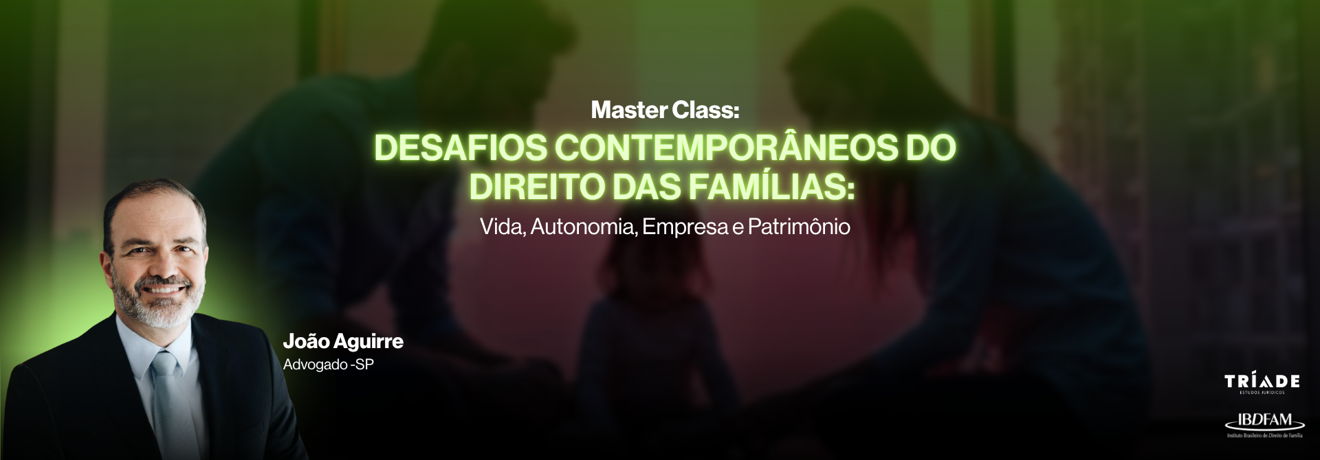 2026.2 - MASTER CLASS - DESAFIOS CONTEMPORÂNEOS DO DIREITO DAS FAMÍLIAS - VIDA, AUTONOMIA, EMPRESA E PATRIMÔNIO